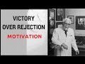 Victory Over Rejection - Motivational Video