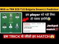 MUS vs TRK ECS T1O Bulgaria Dream11 Prediction, MUS vs TRK Dream11 prediction