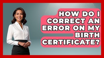 How Do I Correct An Error On My Birth Certificate? - US Citizenship Immigration Guide