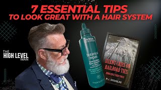7 Essential Tips to Look Great with a Hair System