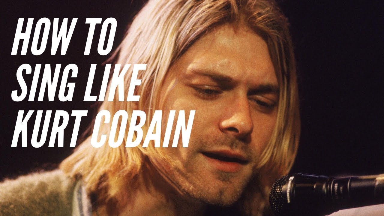 How To Sing Like Kurt Cobain - Nirvana (Part 1)