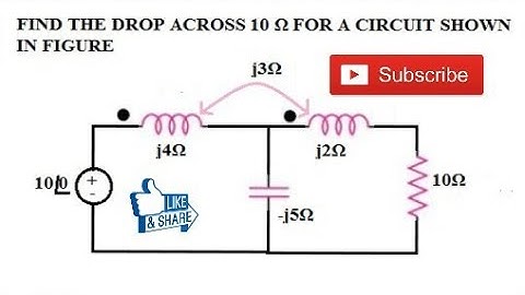 12. MUTUALLY COUPLED CIRCUIT NUMERICAL PROBLEM USING DOT CONVENTION , MESH ANALYSIS & CRAMER