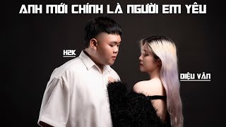 Anh Mới Chính Là Người Em Yêu (Trap Remix) - H2K x Diệu Vân
