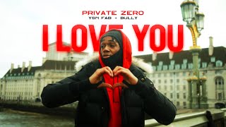 Private Zero - I Love You feat. YSN Fab \& Bully (Official Music Video)