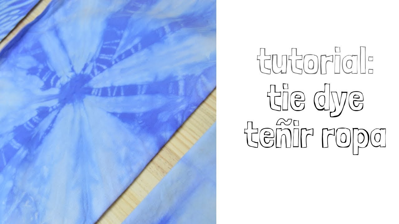Tutorial Tres formas de Tie Dye: Cómo teñir ropa y en casa - YouTube