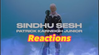 PATRICK KARNEIGH JUNIOR -SINDHU SESH: Reaction!