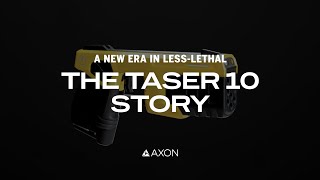 THE TASER 10 STORY