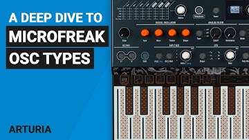 Using the Arturia MICROFREAK OSC Types, complete deep dive guide tutorial