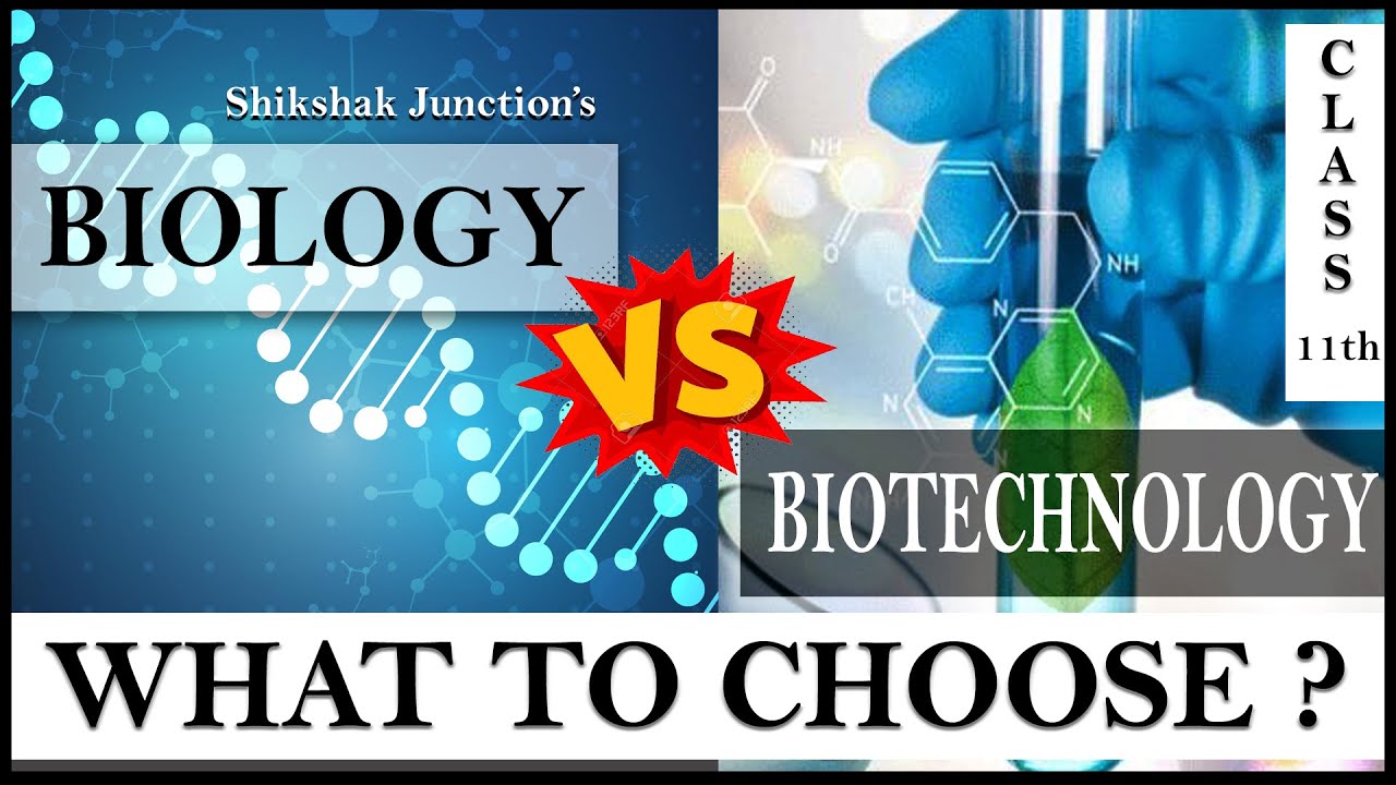 Biology VS Biotechnology What to Choose?? By Ayushi Agarwal