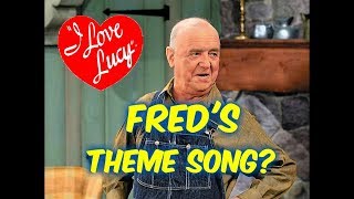 I Love Lucy---Wait, Fred Mertz has a Secret Theme Song