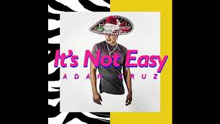 Adán Cruz - It'S Not Easy