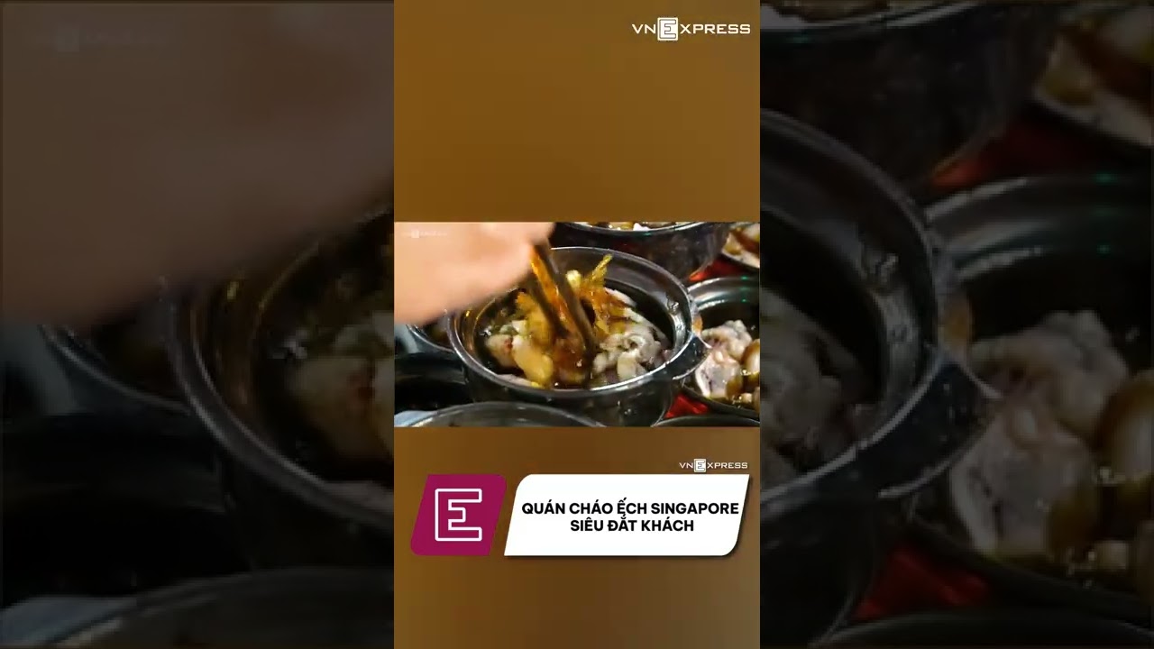 Quán cháo ếch Singapore vỉa hè đắt khách | VnExpress... - youtube