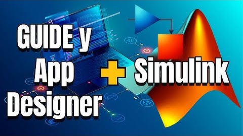 Conectando una GUI de Matlab GUIDE y App Designer con Simulink