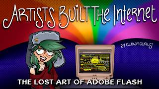 artists built the internet - the lost art of adobe flash