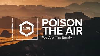 We Are The Empty -  Poison The Air [HD]