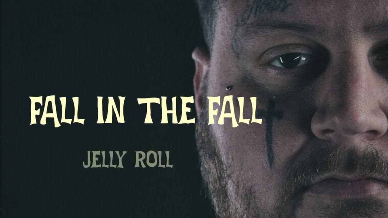 Jelly Roll Fall In The Fall Lyrics JELLY ROLL - FALL IN THE FALL (LETRA/LYRICS) - YouTube