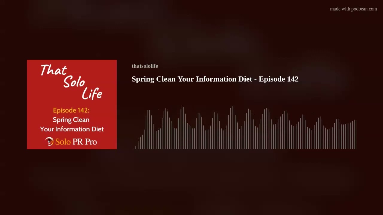 Spring Clean Your Information Diet - Episode 142 Spring Clean Your Information Diet - Episode 142