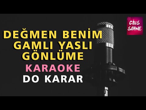 DEĞMEN BENİM GAMLI YASLI GÖNLÜME Karaoke Altyapı Türküler - Do