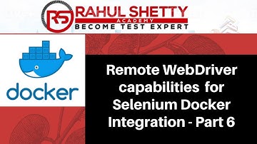 Remote WebDriver capabilities with Selenium Docker Integration - Part 6