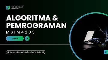 Tugas 3 Algoritma dan Pemrograman MSIM4203 | Universitas Terbuka