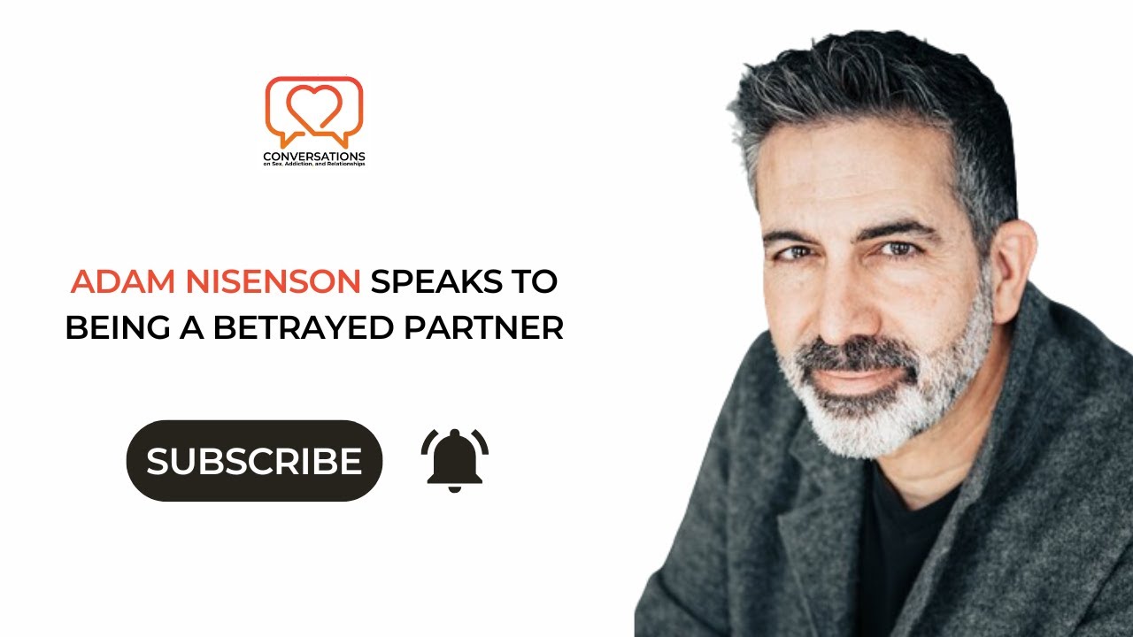 Adam Nisenson speaks to being a betrayed partner