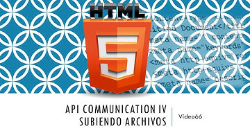 Curso HTML 5  API Communication IV  Enviando archivos  Vídeo 66