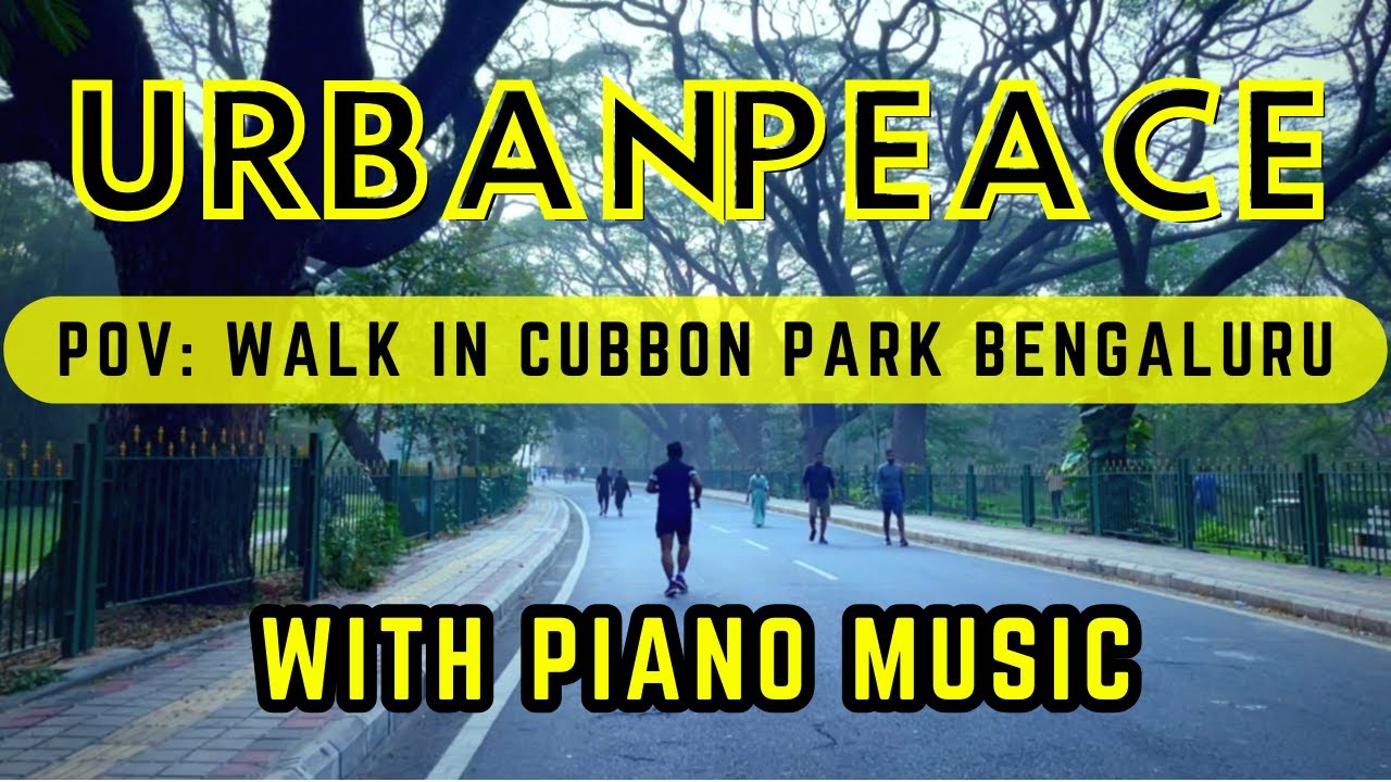 POB (Parks Of Bengaluru) - Part 2: Cubbon Park Morning Walk with Relaxing Piano Music