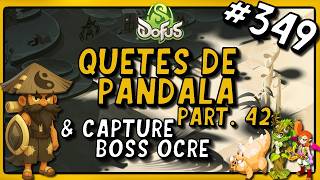 1h/jour pour finir Dofus, Episode 349 : Quêtes de Pandala Part.42 &amp; Capture Boss Ocre !