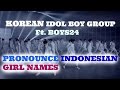 MONTHLY IDOL l KOREAN IDOL BOY GROUP PRONOUNCE INDONESIAN GIRL NAMES Ft. BOYS24