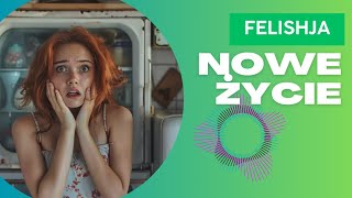 Felishja - Nowe Życie (EQ Video)