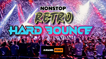 NONSTOP RETRO HARD BOUNCE | 80'S-90'S BOUNCE | DJRANEL REMIX