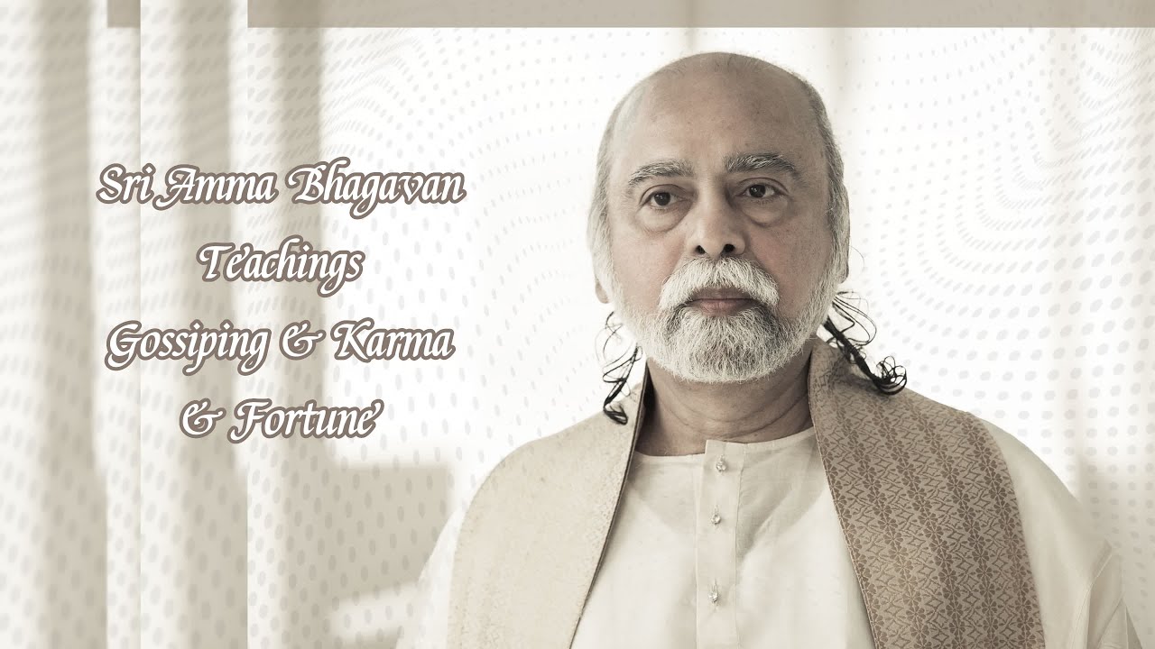 Sri Bhagavan - Gossiping & Karma & Fortune - Sri Amma Bhagavan - G10