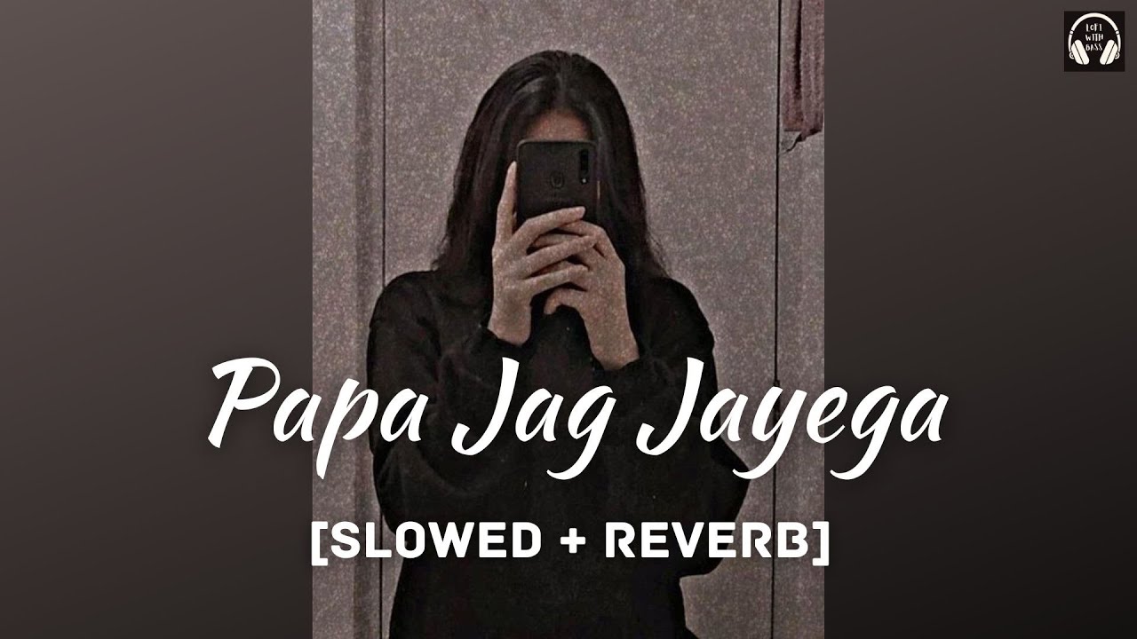 Papa Jag Jayega SlowedReverb  Housefull  Lofi With Bass