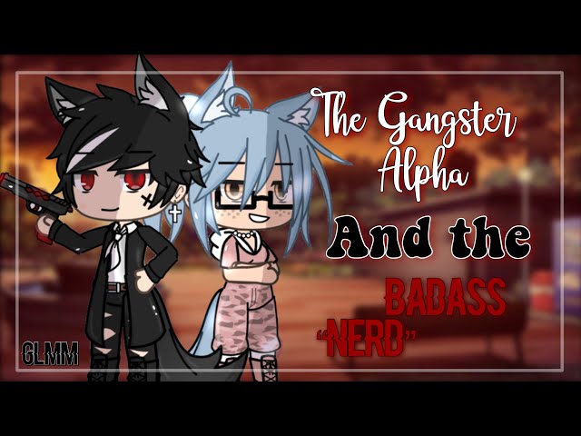 The Gangster Alpha and the Badass Nerd || Gacha Life Mini Movie || GLMM