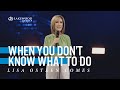 When You Don't Know What To Do |  Lisa Osteen Comes | 2021