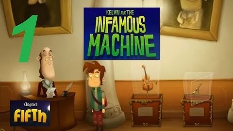 Kelvin and the Infamous Machine - Chapter 1: Fifth (Part 1) - Gameplay / Walkthrough - Android Game