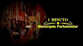 1 Minuto - Monarquia Parlamentar