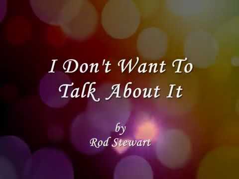 Rod Stewart I Don't Want To Talk About It