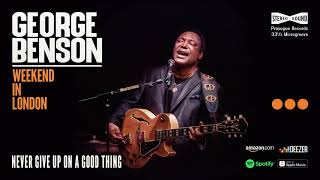 George Benson - Never Give Up On A Good Thing (Weekend In London)