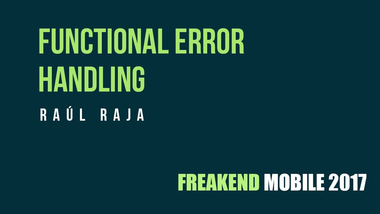 Raul Raja @raulraja de @47deg - Functional Error Handling (Programación funcional)
