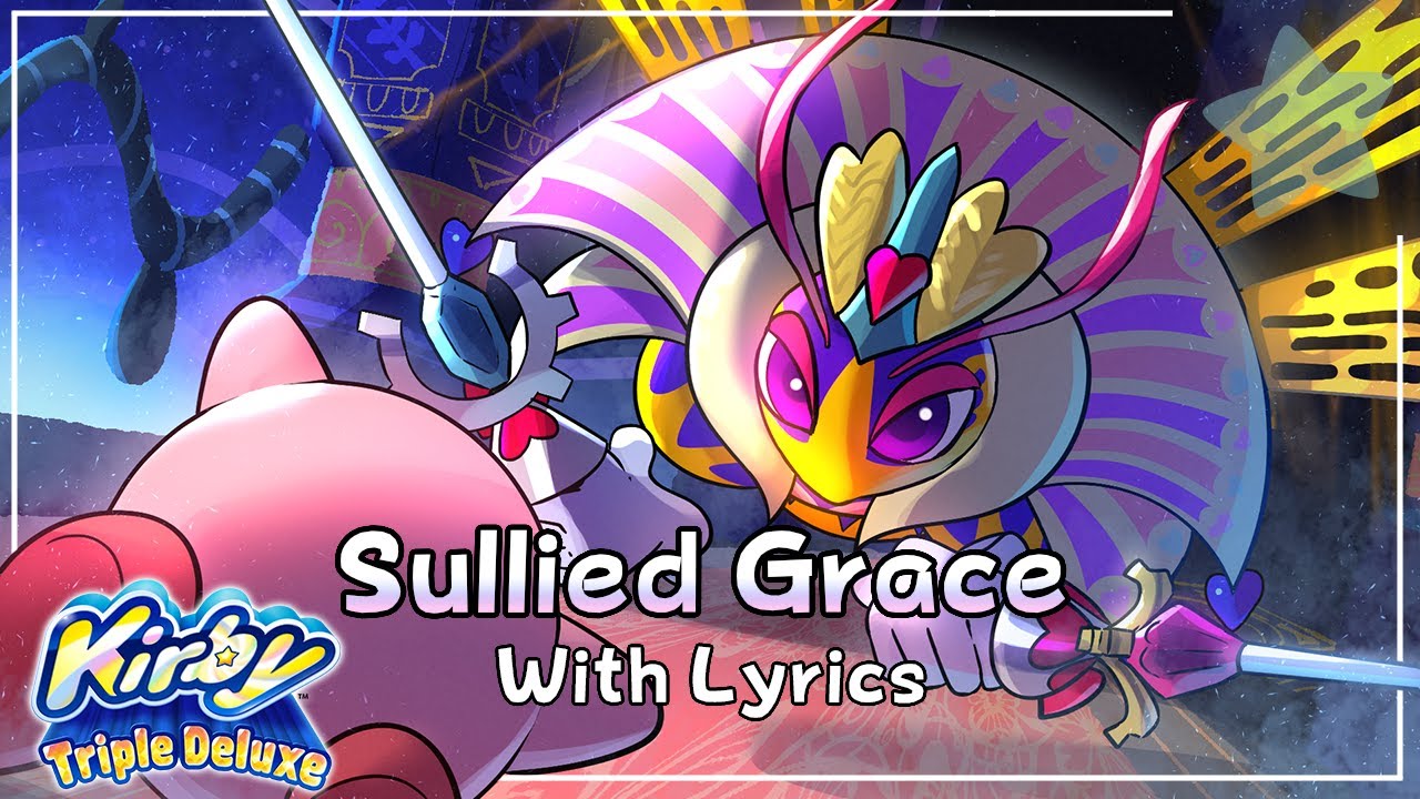 Sullied Grace WITH LYRICS - Kirby Triple Deluxe Cover