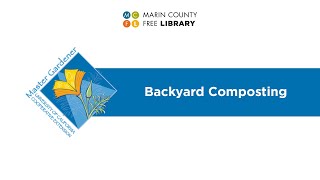 Backyard Composting (Marin Master Gardeners Presentation)