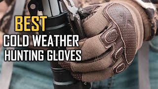 Top 7 Best Cold Weather Hunting Gloves Reviews 2026 [RANKED]