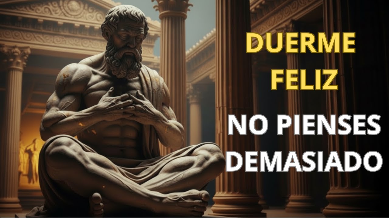 NO PIENSES, SOLO DUERME | Mensajes Estoicos para Calmar la Mente | ESTOICISMO