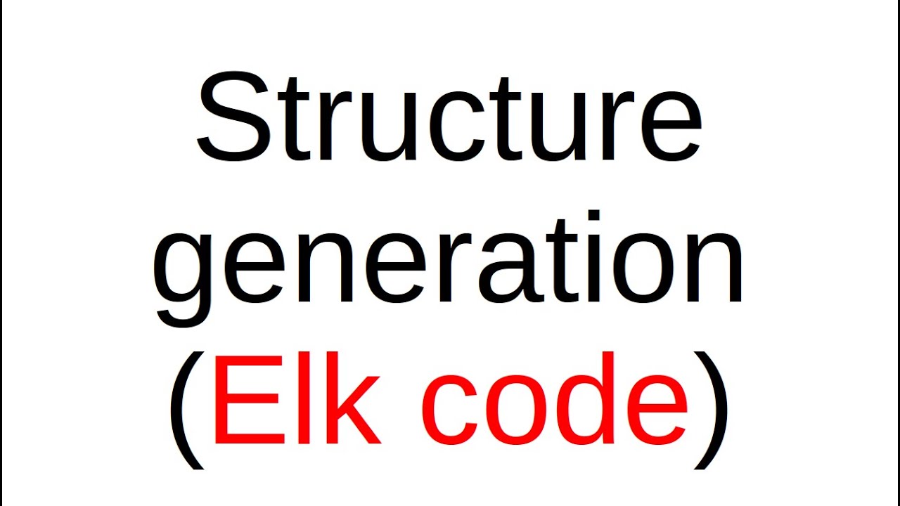 Structure generation (Elk code) YouTube