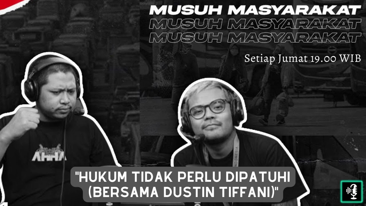 Musuh Masyarakat - Eps.37: Hukum Tidak Perlu Dipatuhi (feat Dustin Tiffani)
