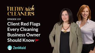 Filthy Rich Cleaners — E159: Client Red Flags Every Cleaning Business Owner Should Know
