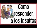 4 Formas de como responder a los INSULTOS