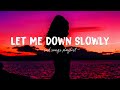 Let me down slowly  sad songs playlist for broken hearts  depressing songs that will make you cry