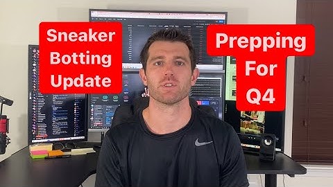 Sneaker Botting Update:  SNKRs Bots, Shopify, Automation, and More Heading to Q4!